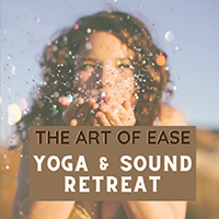 Art of Ease: yoga & sound retreat